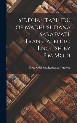Siddhantabindu of Madhusudana Sarasvati, Translated to English by P.M.Modi