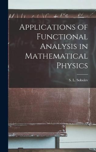 Applications of Functional Analysis in Mathematical Physics