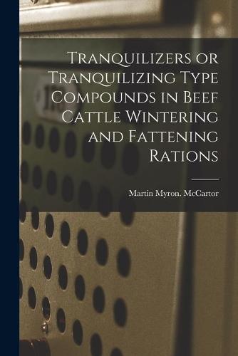 Tranquilizers or Tranquilizing Type Compounds in Beef Cattle Wintering and Fattening Rations