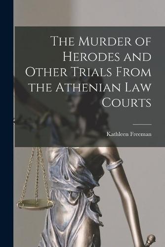The Murder of Herodes and Other Trials From the Athenian Law Courts