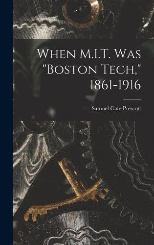 When M.I.T. Was ""Boston Tech,"" 1861-1916