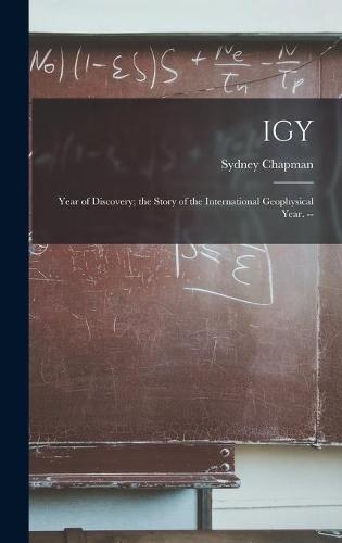 IGY: Year of Discovery; the Story of the International Geophysical Year. --