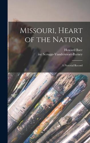 Missouri, Heart of the Nation: a Pictorial Record