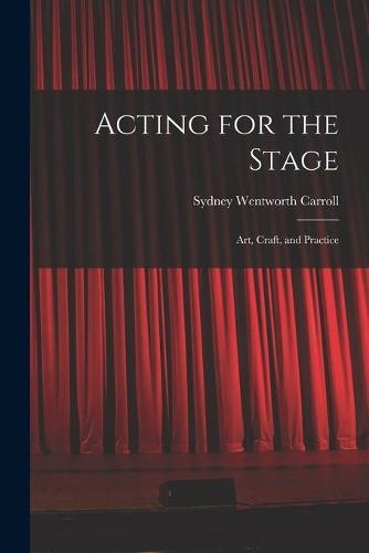 Acting for the Stage: Art, Craft, and Practice