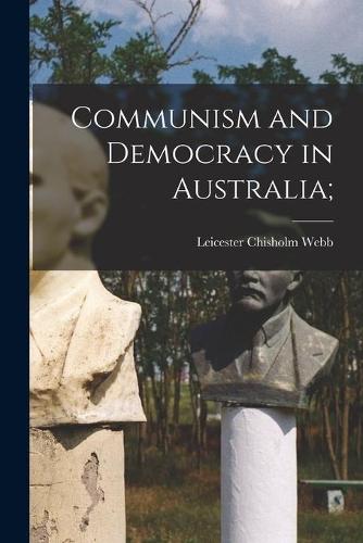 Communism and Democracy in Australia;