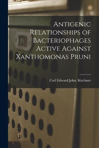 Antigenic Relationships of Bacteriophages Active Against Xanthomonas Pruni