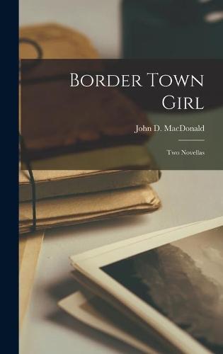 Border Town Girl: Two Novellas