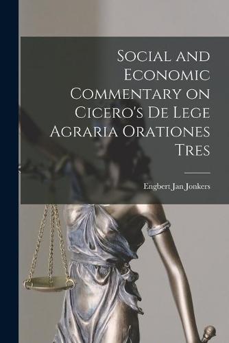 Social and Economic Commentary on Cicero's De Lege Agraria Orationes Tres
