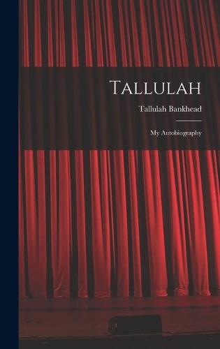Tallulah: My Autobiography
