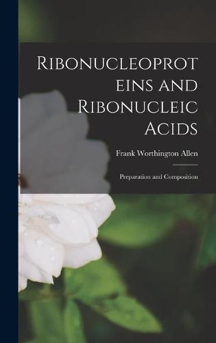 Ribonucleoproteins and Ribonucleic Acids: Preparation and Composition