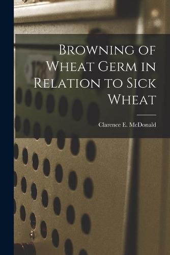 Browning of Wheat Germ in Relation to Sick Wheat