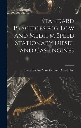 Standard Practices for Low and Medium Speed Stationary Diesel and Gas Engines