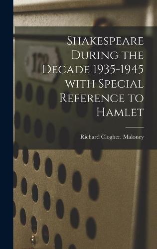 Shakespeare During the Decade 1935-1945 With Special Reference to Hamlet