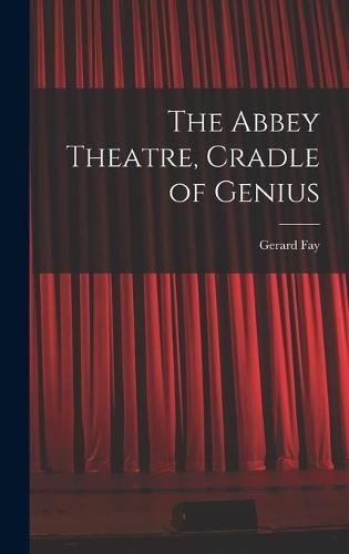 The Abbey Theatre, Cradle of Genius