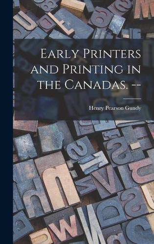 Early Printers and Printing in the Canadas. --