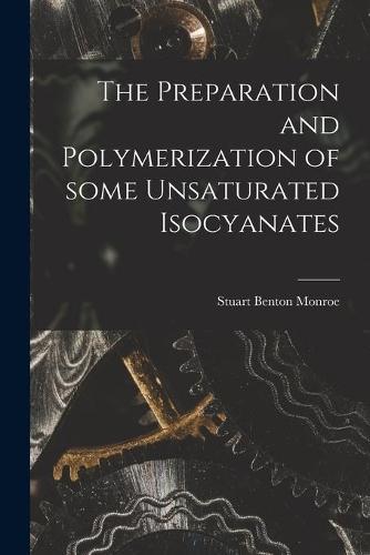 The Preparation and Polymerization of Some Unsaturated Isocyanates