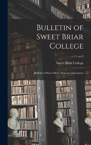 Bulletin of Sweet Briar College: Bulletin of Sweet Briar Alumnae Association; v.11, no.3