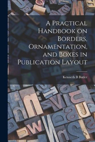 A Practical Handbook on Borders, Ornamentation, and Boxes in Publication Layout