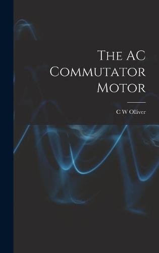The AC Commutator Motor