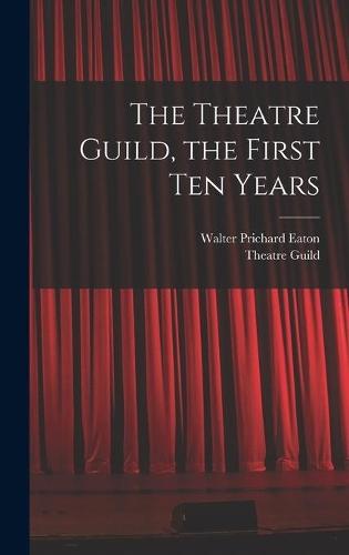 The Theatre Guild, the First Ten Years