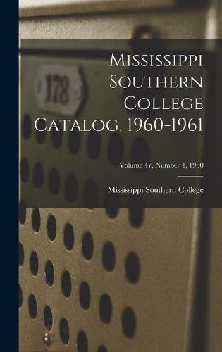 Mississippi Southern College Catalog, 1960-1961; Volume 47, Number 4, 1960