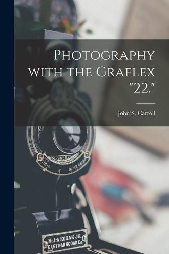 Photography With the Graflex ""22.""