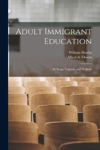 Adult Immigrant Education: Its Scope, Content, and Methods