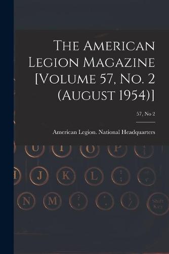 The American Legion Magazine [Volume 57, No. 2 (August 1954)]; 57, no 2