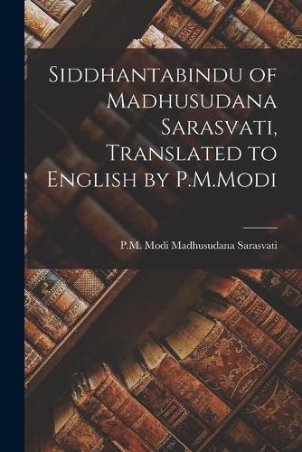 Siddhantabindu of Madhusudana Sarasvati, Translated to English by P.M.Modi