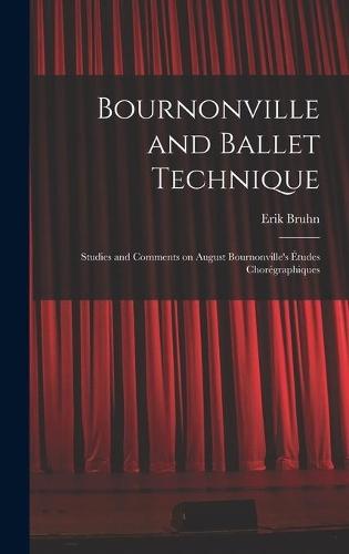Bournonville and Ballet Technique; Studies and Comments on August Bournonville's Études Chorégraphiques