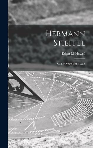 Hermann Stieffel: Soldier Artist of the West