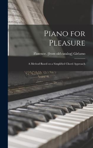 Piano for Pleasure; a Method Based on a Simplified Chord Approach