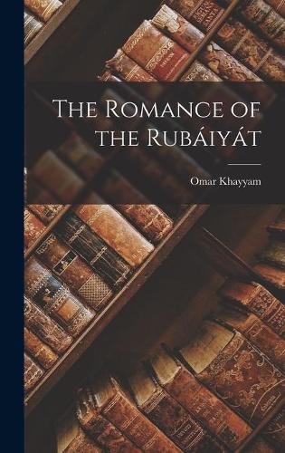 The Romance of the Rubáiyát