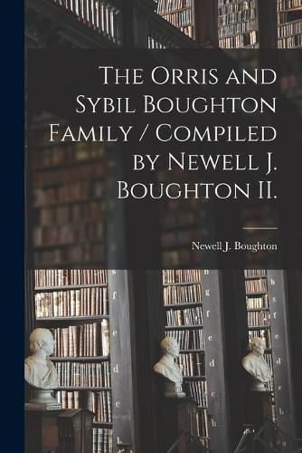 The Orris and Sybil Boughton Family / Compiled by Newell J. Boughton II.