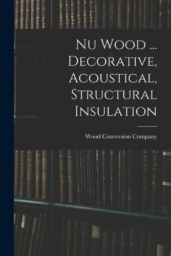 Nu Wood ... Decorative, Acoustical, Structural Insulation