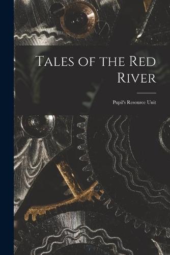 Tales of the Red River: Pupil's Resource Unit