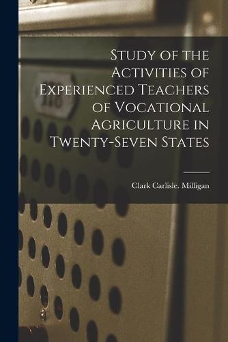 Study of the Activities of Experienced Teachers of Vocational Agriculture in Twenty-seven States