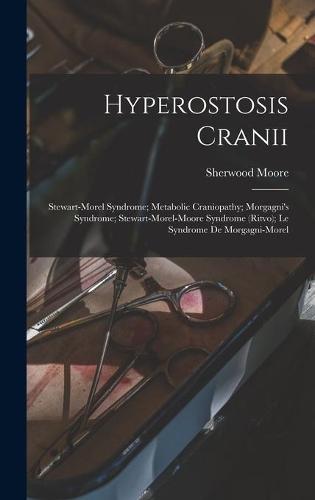 Hyperostosis Cranii; Stewart-Morel Syndrome; Metabolic Craniopathy; Morgagni's Syndrome; Stewart-Morel-Moore Syndrome (Ritvo); Le Syndrome De Morgagni-Morel