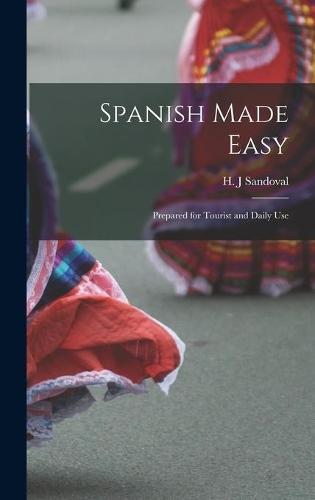 Spanish Made Easy: Prepared for Tourist and Daily Use