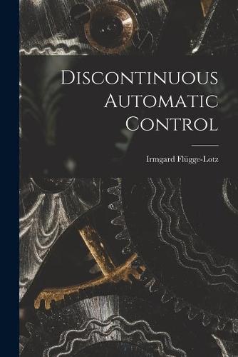 Discontinuous Automatic Control