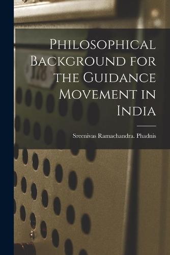 Philosophical Background for the Guidance Movement in India