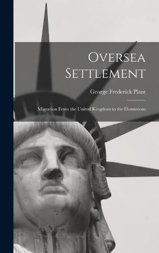 Oversea Settlement; Migration From the United Kingdom to the Dominions