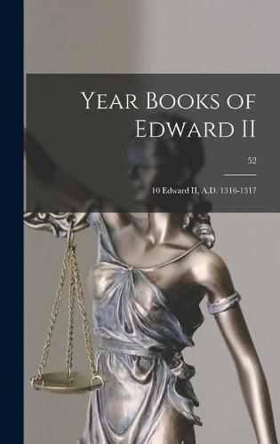 Year Books of Edward II: 10 Edward II, A.D. 1316-1317; 52