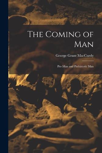 The Coming of Man: Pre-man and Prehistoric Man