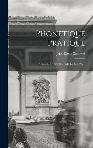 Phonetique Pratique: Classe De Huitieme. Livre De L'eleve. --