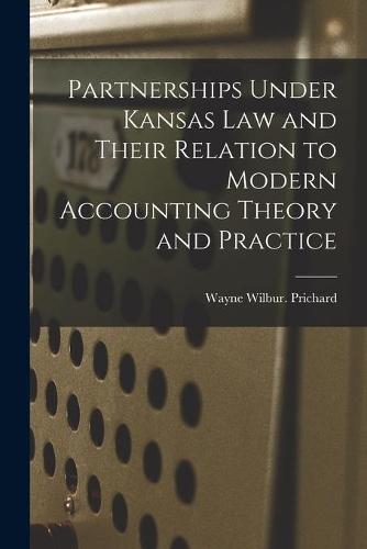 Partnerships Under Kansas Law and Their Relation to Modern Accounting Theory and Practice