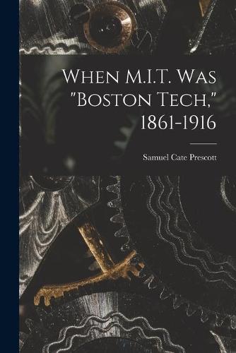 When M.I.T. Was ""Boston Tech,"" 1861-1916