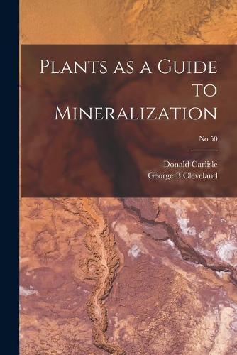 Plants as a Guide to Mineralization; No.50