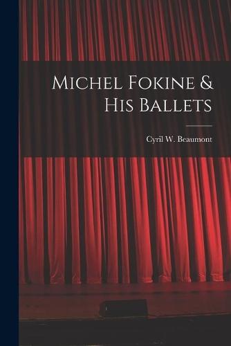Michel Fokine & His Ballets