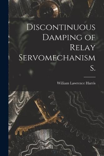 Discontinuous Damping of Relay Servomechanisms.